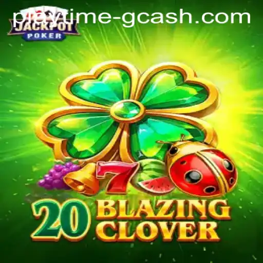 Discover the Exciting World of 20BlazingClover with Playtime App GCash Integration