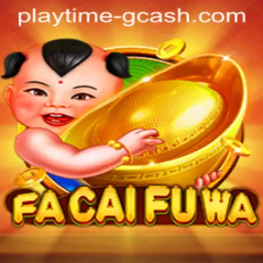 Exploring FaCaiFuWa: Dive into an Exciting World with Playtime App and GCash Integration